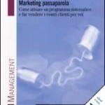 Marketing Passaparola: Come attuare un programma sistematico e far vendere i vostri clienti per voi 