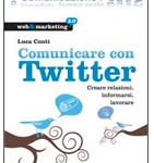 Comunicare con Twitter, creare relazioni, informarsi, lavorare