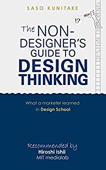 The Non-Designer's Guide to Design Thinking: What a Marketer Learned in Design School 